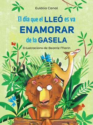 cover image of El dia que el lleó es va enamorar de la gasela